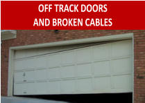 OFF TRACK DOORS AND BROKEN CABLES